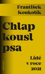 kniha Chlap kousl psa lidé v roce 2021, Karolinum  2021