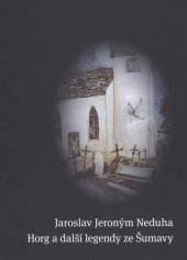 kniha Horg a další legendy ze Šumavy, Městské muzeum ve Volyni 2017