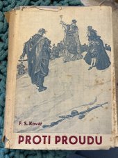 kniha PROTI PROUDU historický román [o knězi a mučedníkovi Janu Sarkandrovi], Spol. Podniky v Přerově 1948