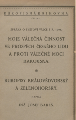 kniha Zpráva o světové válce z r. 1908 moje válečná činnost ve prospěch českého lidu a proti válečné moci Rakouska ; Rukopisy Královédvorský a Zelenohorský, s.n. 1924