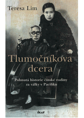 kniha Tlumočníkova dcera Pohnutá historie čínské rodiny za války v Pacifiku, Ikar 2023
