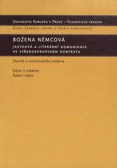 kniha Božena Němcová - jazyková a literární komunikace ve středoevropském kontextu sborník z mezinárodního kolokvia, Univerzita Karlova, Filozofická fakulta 2007