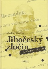 kniha Jihočeský zločin v časech staré monarchie, Veduta - Bohumír Němec 2009