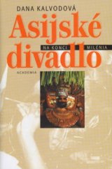 kniha Asijské divadlo na konci milénia, Academia 2003