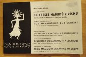 kniha Od kreseb mamutů k písmu ve skalním umění Sovětského svazu katalog výstavy = Von Mammutbild zur Schrift in den Felsbildern der Sowjetunion : Katalog der Ausstellung = Ot risunka mamonta k pismennosti v naskal'nom iskusstve Sovetskogo sojuza : katalog vystavki = Des dessins du mammouth à l'écriture dans l'art rupe, Okresní vlastivědné muzeum 1974