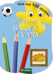 kniha Ukazuj mi barvy a tvary, Librex 2012
