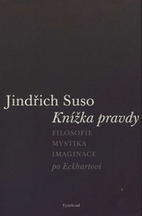 kniha Knížka pravdy filosofie, mystika, imaginace po Eckhartovi, Vyšehrad 2011