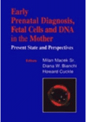 kniha Early prenatal diagnosis, fetal cells and DNA in the mother present state and perspectives : proceedings of 12th fetal cell workshop, Prague, May 2001, Karolinum  2002