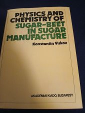 kniha Physics and chemistry of sugar-beet in sugar manufacture, Akadémiai kiadó 1977