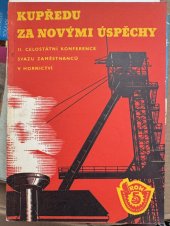 kniha Kupředu za novými úspěchy Zápis z 2.celost. konf. ROH - Svazu zaměstnanců v hornictví : Ostrava 5. a 6. listopadu 1949, Práce 1950