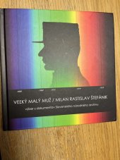 kniha Veľký malý muž / Milan Rastislav Štefánik, Slovenský národný archív 2024
