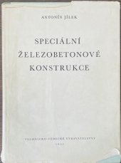 kniha Speciální železobetonové konstrukce Pomůcka pro vys. šk. a pro praxi při navrhování železobetonových konstrukcí, Technicko-vědecké vydavatelství 1951