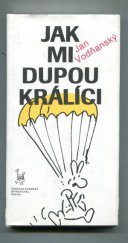 kniha Jak mi dupou králíci [Výběr textů z let 1965-1981], Československý spisovatel 1990