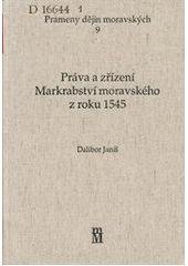 kniha Práva a zřízení Markrabství moravského z roku 1545 (pokus moravských stavů o revizi zemského zřízení) : historický úvod a edice, Matice moravská 2005