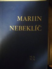 kniha Mariin nebeklíč duchovní naučení, rozjímání a modlitby z různých novodobých zjevení Ježíšových a Mariiných, Mariánské nakladatelství 1995