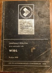 kniha Udržovací příručka pro nákladní vůz W50L VEB IFA automobilwerke ludwigsfelde DDR, Fachbuchdruck Naumburg 1973