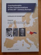 kniha Czechoslovakia in the Transformations of the 20th Century Europe Catalog of exhibition, Historicky ustav AV ČR v.v.i. 2019