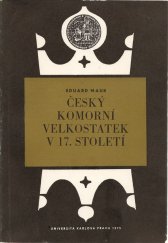 kniha Český komorní velkostatek v 17. století příspěvek k otázce "druhého nevolnictví" v českých zemích, Univerzita Karlova 1976