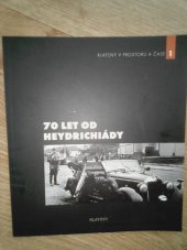 kniha 70 let od heydrichiády Klatovy v prostoru a čase, Město Klatovy 2013