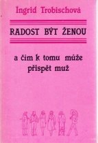 kniha Radost být ženou a čím k tomu může přispět muž 1990