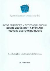 kniha Best Practices v cestovním ruchu dobré zkušenosti a příklady pro rozvoj cestovního ruchu : sborník příspěvků z třetí mezinárodní konference, Vysoká škola obchodní a hotelová 2010