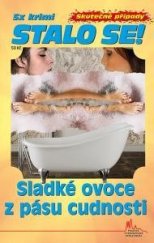 kniha Stalo se! Sladké ovoce z pásu cudnosti, Pražská vydavatelská společnost 2024