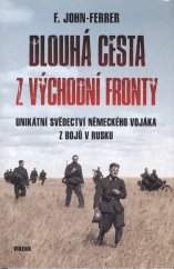 kniha Dlouhá cesta z východní fronty Unikátní svědectví německého vojáka z bojů v Rusku, Víkend  2024