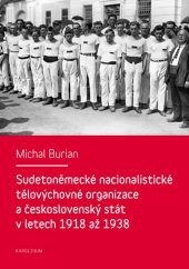 kniha Sudetoněmecké nacionalistické tělovýchovné organizace a československý stát v letech 1918 až 1938, Karolinum  2012