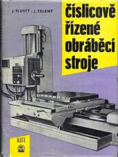 kniha Číslicově řízené obráběcí stroje Určeno zájemcům o pokrokové metody obrábění a studentům, SNTL 1962