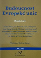 kniha Budoucnost Evropské unie sborník textů, CEP - Centrum pro ekonomiku a politiku 2007