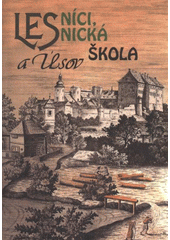 kniha Lesníci, lesnická škola a Úsov doprovodná publikace ke stálé expozici "Úsov - kolébka lesnického školství na Moravě", Vlastivědné muzeum 2011