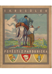 kniha Pověsti a báje z Pardubicka, Učitelstvo školního okresu pardubického 1932
