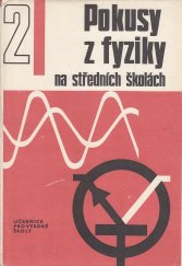 kniha Pokusy z fyziky na středních školách 2. díl Vysokošk. učebnice studujícím pedagog. směru na matem.-fyz. a přírodověd. fakultách., SPN 1971
