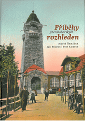 kniha Příběhy jizerskohorských rozhleden, Pavel Akrman - epicentrum 2011
