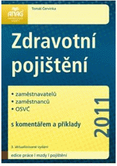 kniha Zdravotní pojištění zaměstnavatelů, zaměstnanců, OSVČ : s komentářem a příklady., Anag 2011