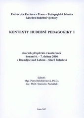 kniha Kontexty hudební pedagogiky I sborník příspěvků z konference konané 6.-7. dubna 2006 v Brandýse nad Labem - Staré Boleslavi, Univerzita Karlova, Pedagogická fakulta 2007