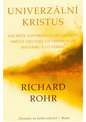 kniha Univerzální Kristus jak může zapomenutá skutečnost změnit všechno, co vidíme, v co doufáme, v co věříme, Barrister & Principal 2020