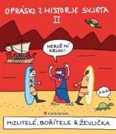 kniha Opráski zhistorje svjeta II. Mizlitelé, bořítele & ževlička, Grada 2017