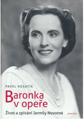 kniha Baronka v opeře Život a zpívání Jarmily Novotné, Zámek Liteň  2015