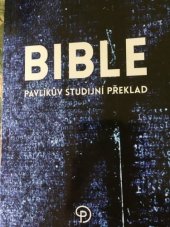 kniha Bible Pavlíkův studijní překlad, Kvartus Media 2014