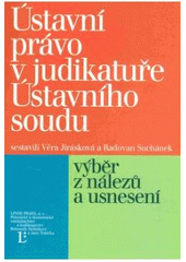 kniha Ústavní právo v judikatuře Ústavního soudu výběr z nálezů a usnesení, Linde 2007