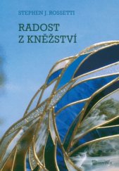 kniha Radost z kněžství, Karmelitánské nakladatelství 2017