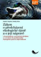 kniha Zákon o předcházení ekologické újmě a o její nápravě s komentářem, souvisícími předpisy a s úvodem do problematiky ekologicko-právní odpovědnosti, Leges 2009
