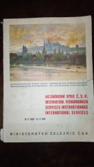 kniha Československé státní dráhy Mezinárodní spoje Č.S.R : 15.V.1930.-14.V.1931 = Čechoslovakische Staatsbahnen : Internationale Verbindungen = Chemins de fer de l'État tchécoslovaque : Services internationaux = The Czechoslovak state railways : Internationales Services, Ministerstvo železnic 1930