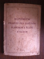kniha Bezpečnostní předpisy pro svařování plamenem a řezání kyslíkem Příručka pro praxi a školení, upr. podle vyhlášky č. 127/1959 Ú. l. a podle nejnovějších předpisů a ČSN, Práce 1964