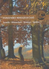 kniha Památníky minulých časů Obrazový průvodce po drobných památkách a zajímavostech Semil, Bítouchova, Nouzova a Spálova, Muzeum a Pojizerská galerie v Semilech 2016