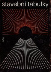 kniha Stavební tabulky [určeno také] stud. na odb. školách stavebního směru, Práce 1973
