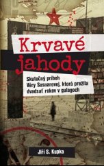 kniha Krvavé jahody Skutočný Príbeh Věry Sosnarovej, ktorá prežila dvadsať rokov v gulagoch, Citadella 2017