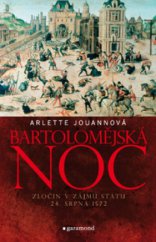 kniha Bartolomějská noc zločin v zájmu státu: 24. srpen 1572, Garamond 2010