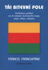 kniha Tři bitevní pole podrobný pohled na tři oblasti duchovního boje: mysl, církev a nebesa, Juda 2011